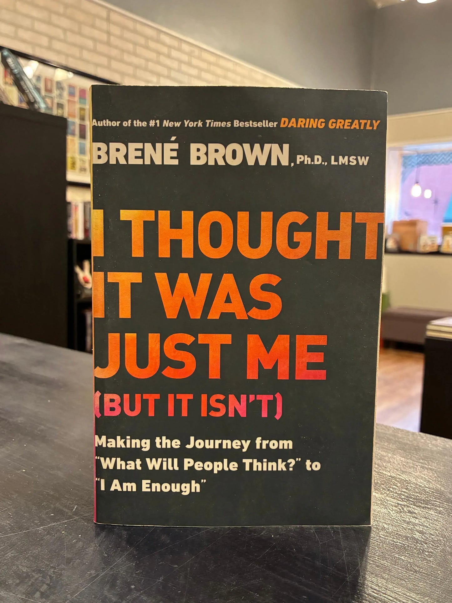 I Thought It Was Just Me But It Isn't - by Brene Brown