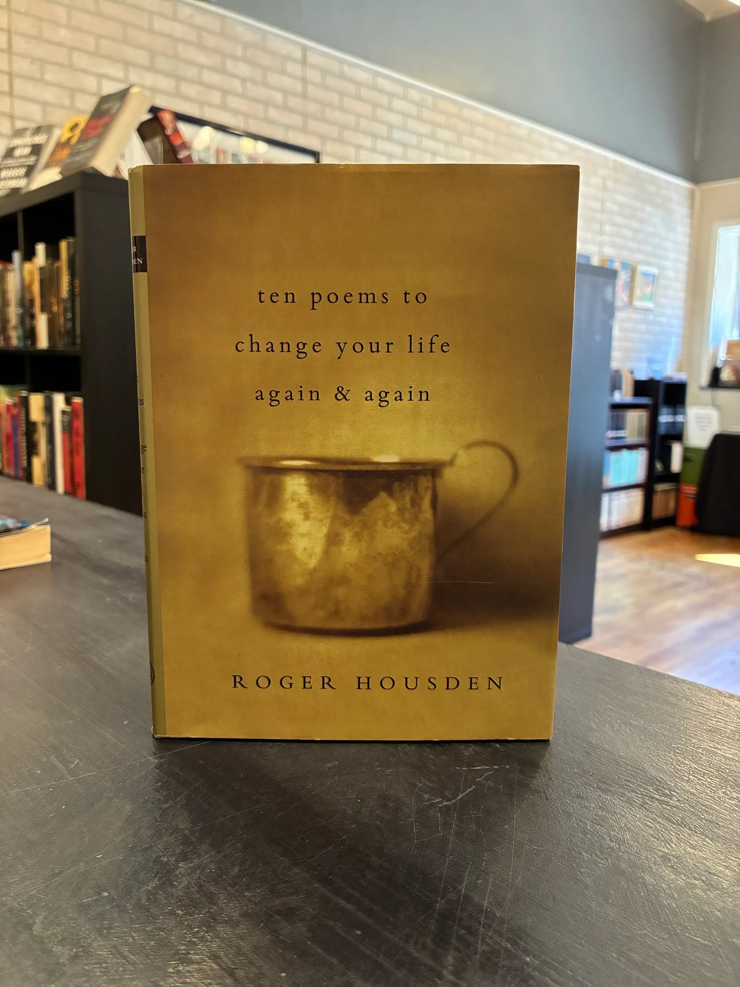 Ten Poems to change your life again and again - Roger Housden