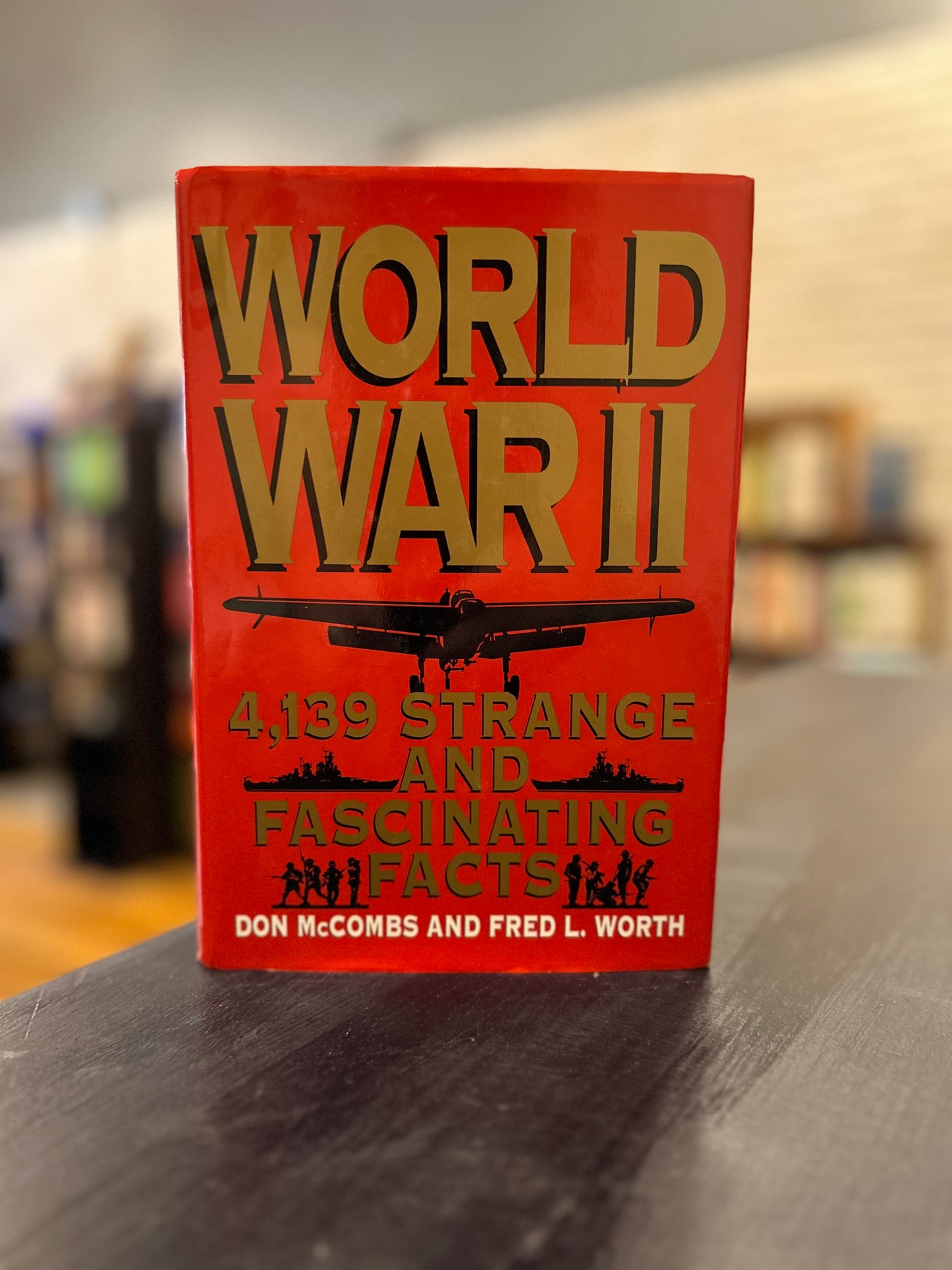 World War II: 4,139 Strange and Fascinating Facts by Don McCombs and Fred L. Worth