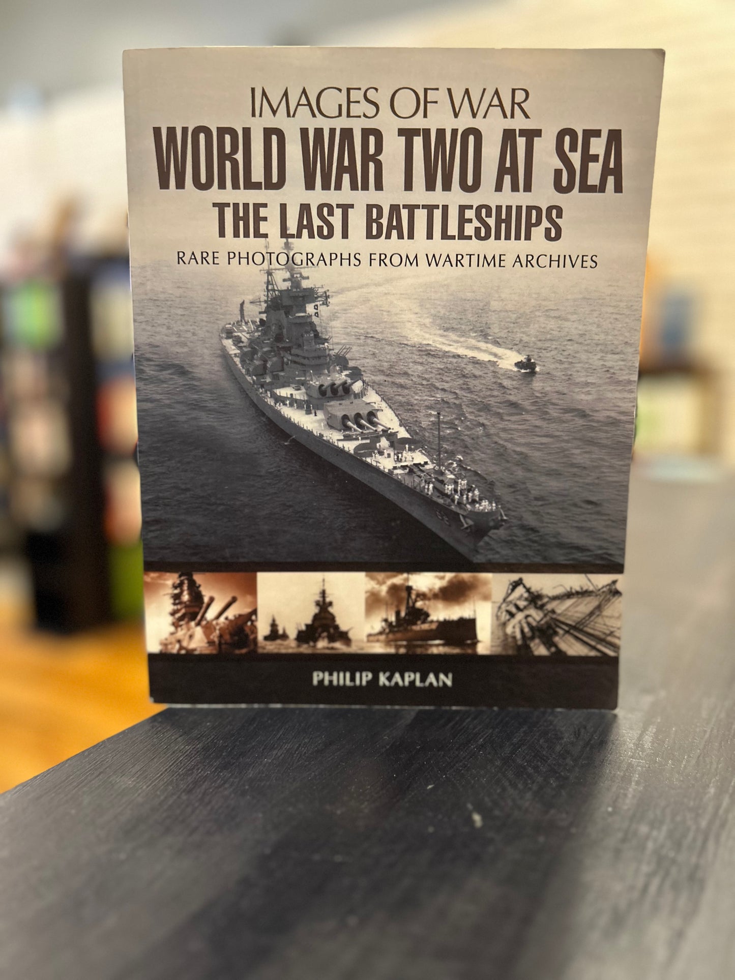 World War Two at Sea: The Last Battleships by Philip Kaplan