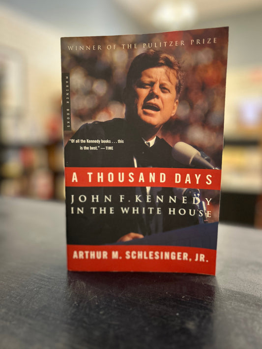 A Thousand Days - JFK In the White House - Arthur M. Schlesinger, Jr
