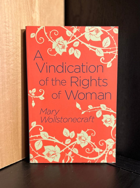 A Vindication of the Rights of Woman - Mary Wollstonecraft