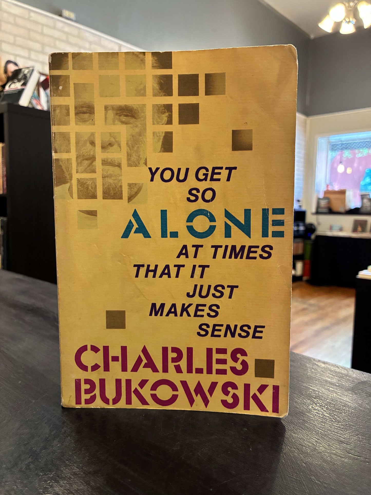 You Get So Alone At Times That It Just Makes Sense - Charles Bukowski