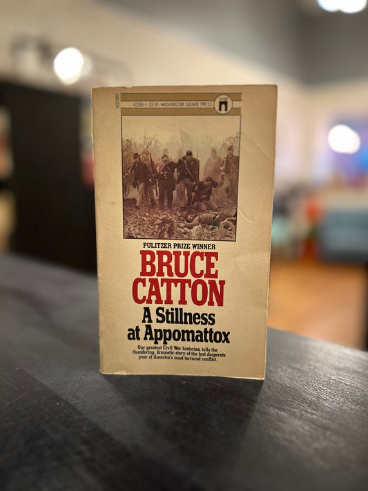 A Stillness at Appomattox by Bruce Catton