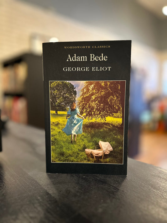 Adam Bede - George Eliot - Wordsworth Edition