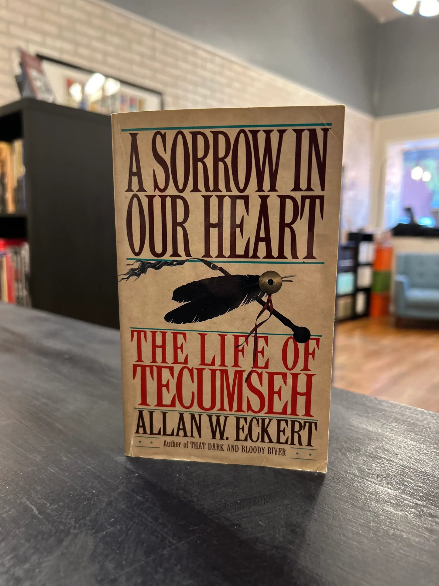 A Sorrow in Our Heart: The Life of Tecumseh by Allan W. Eckert