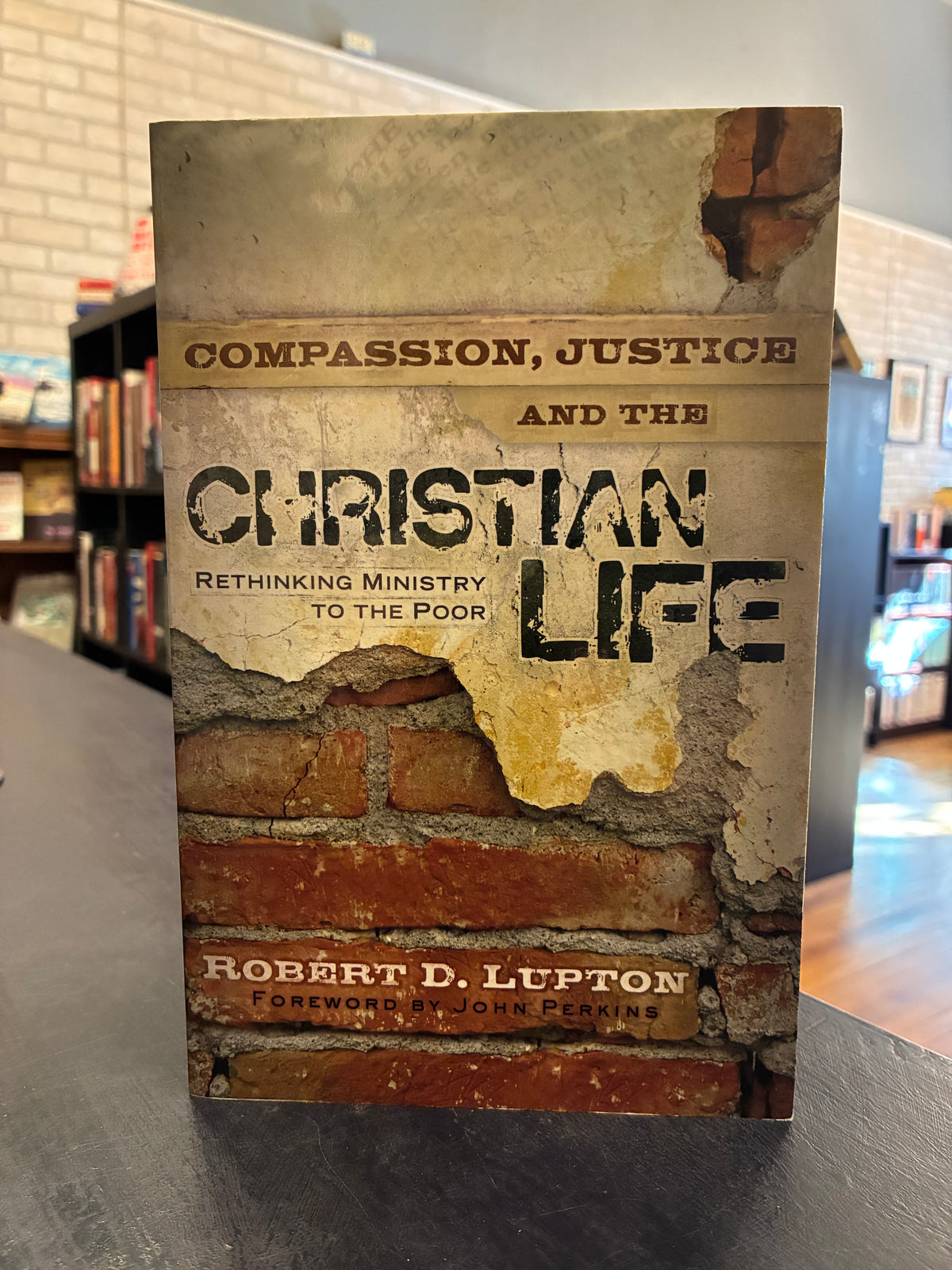 Compassion, Justice and the Christian Life - Robert D Lupton