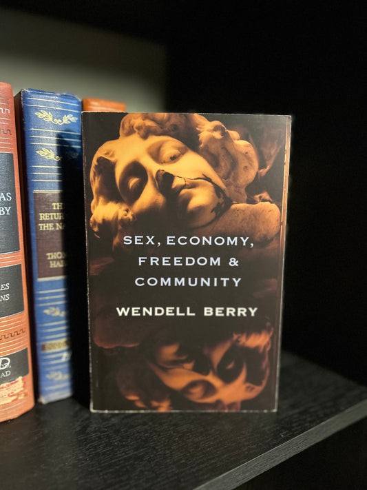 Sex, Economy, Freedom and Community- Wendell Berry