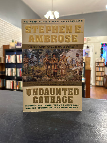 Undaunted Courage by Stephen E. Ambrose