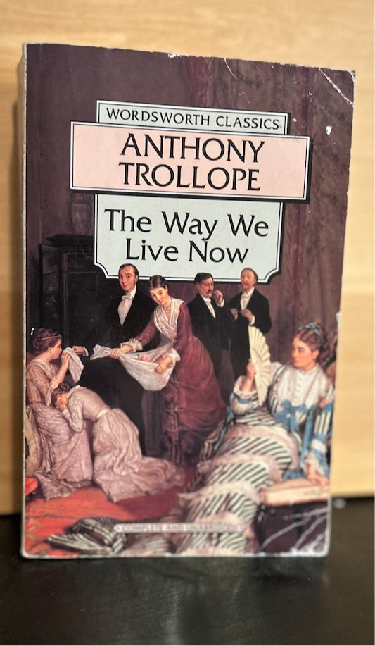 The Way We Live Now - Anthony Trollope