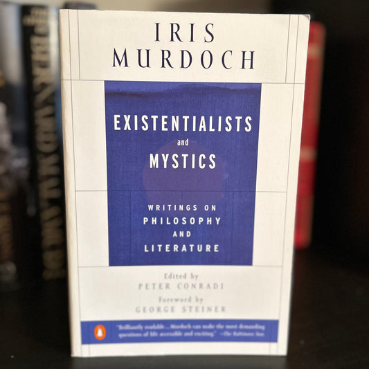 Existentialists and Mystics - Iris Murdoch