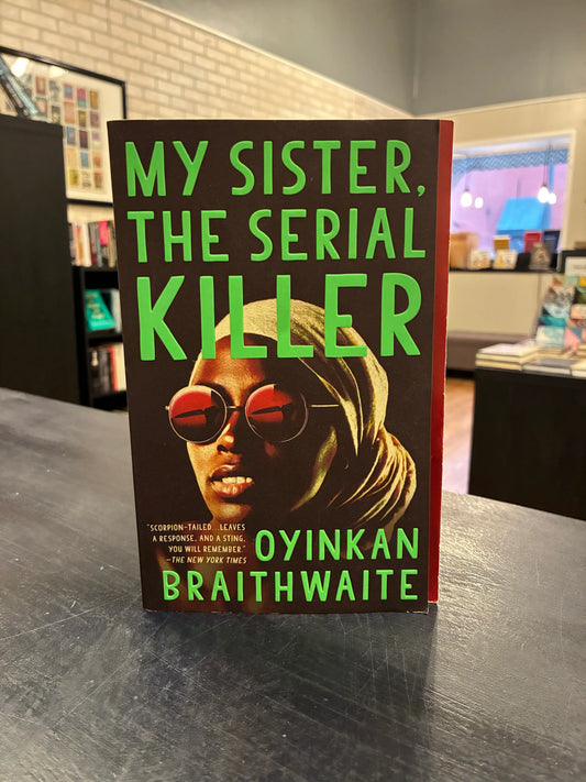 My Sister the Serial Killer - Oyinkan Braithwaite