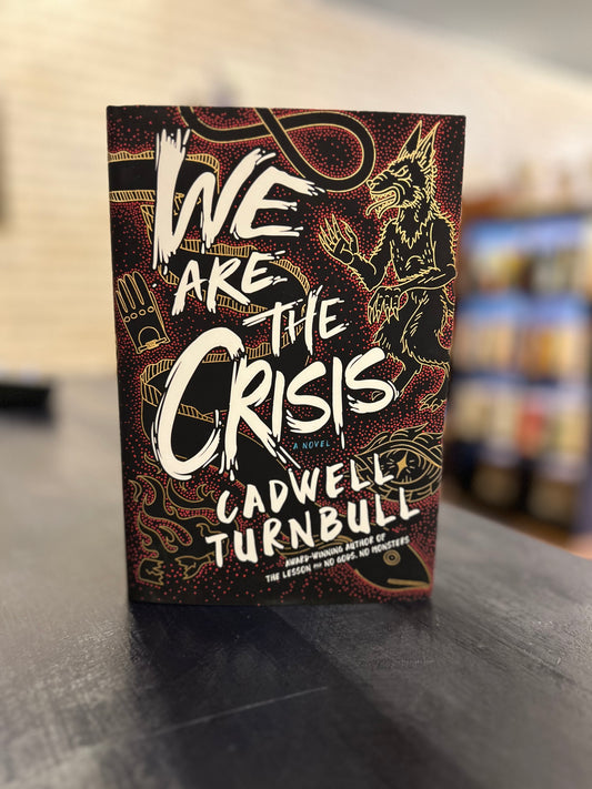 We are the Crisis - Cadwell Turnbull