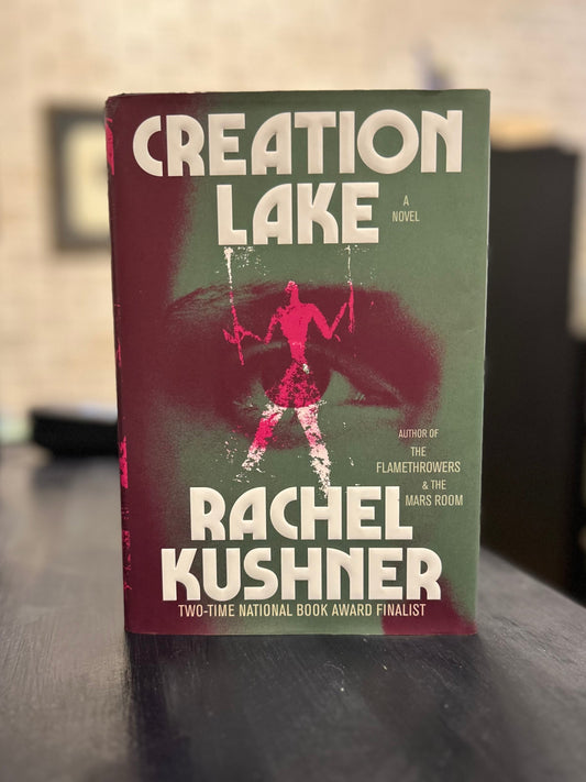 Creation Lake - Rachel Kushner