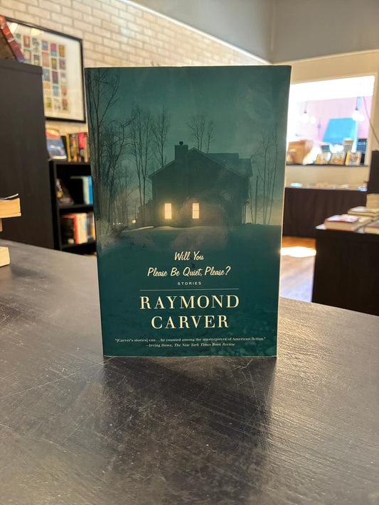 Will You Please be Quiet, Please?  Raymond Carver