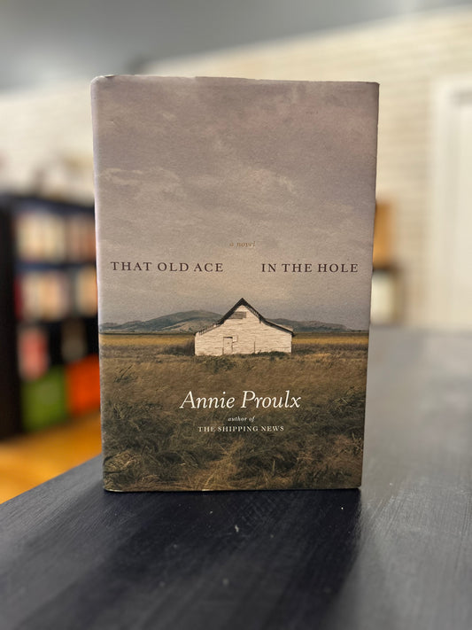 That Old Ace in the Hole - Annie Proulx