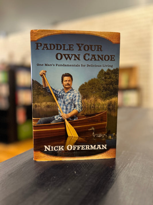 Paddle Your Own Canoe - Nick Offerman