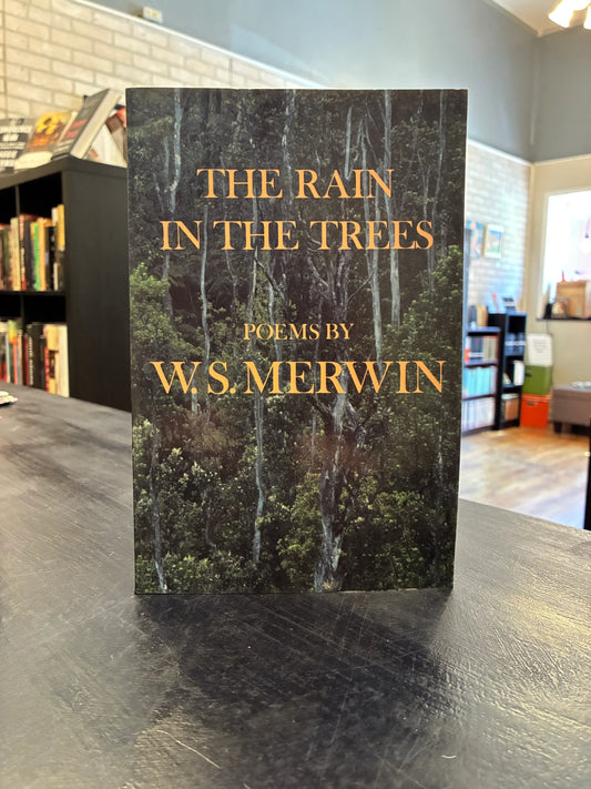 The Rain in the Trees -  W.S. Merwin