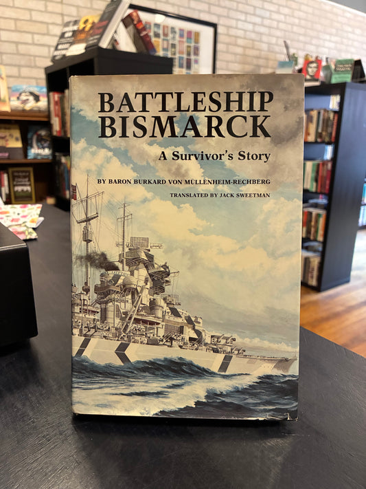 Battleship Bismark - BY BARON BURKARD VON MÜLLENHEIM-RECHBERG TRANSLATED BY JACK SWEETMAN