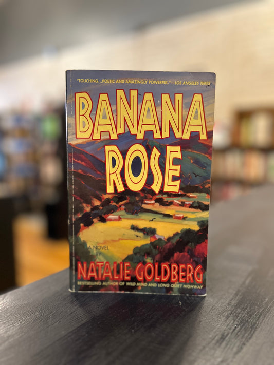Banana Rose - Natalie Goldberg
