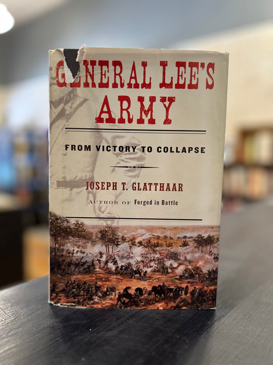 General Lee's Army: From Victory to Collapse by Joseph T. Glatthaar
