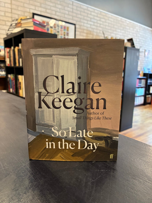 So late in the Day - Claire Keegan