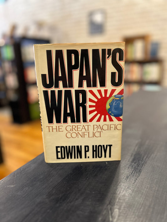 Japan's War: The Great Pacific Conflict by Edwin P. Hoyt