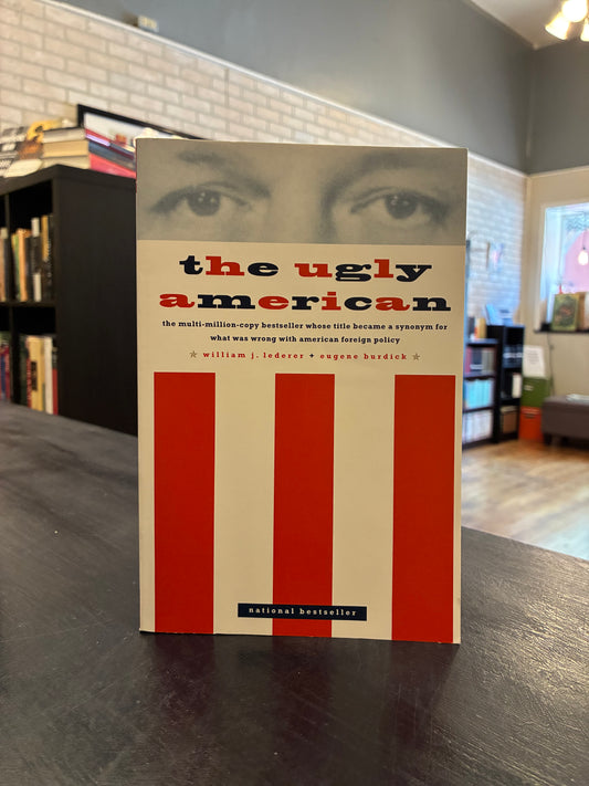 The Ugly American -  by Eugene Burdick and William Lederer