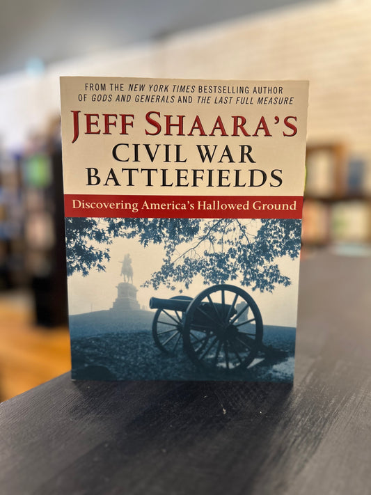 Civil War Battlefields by Jeff Shaara
