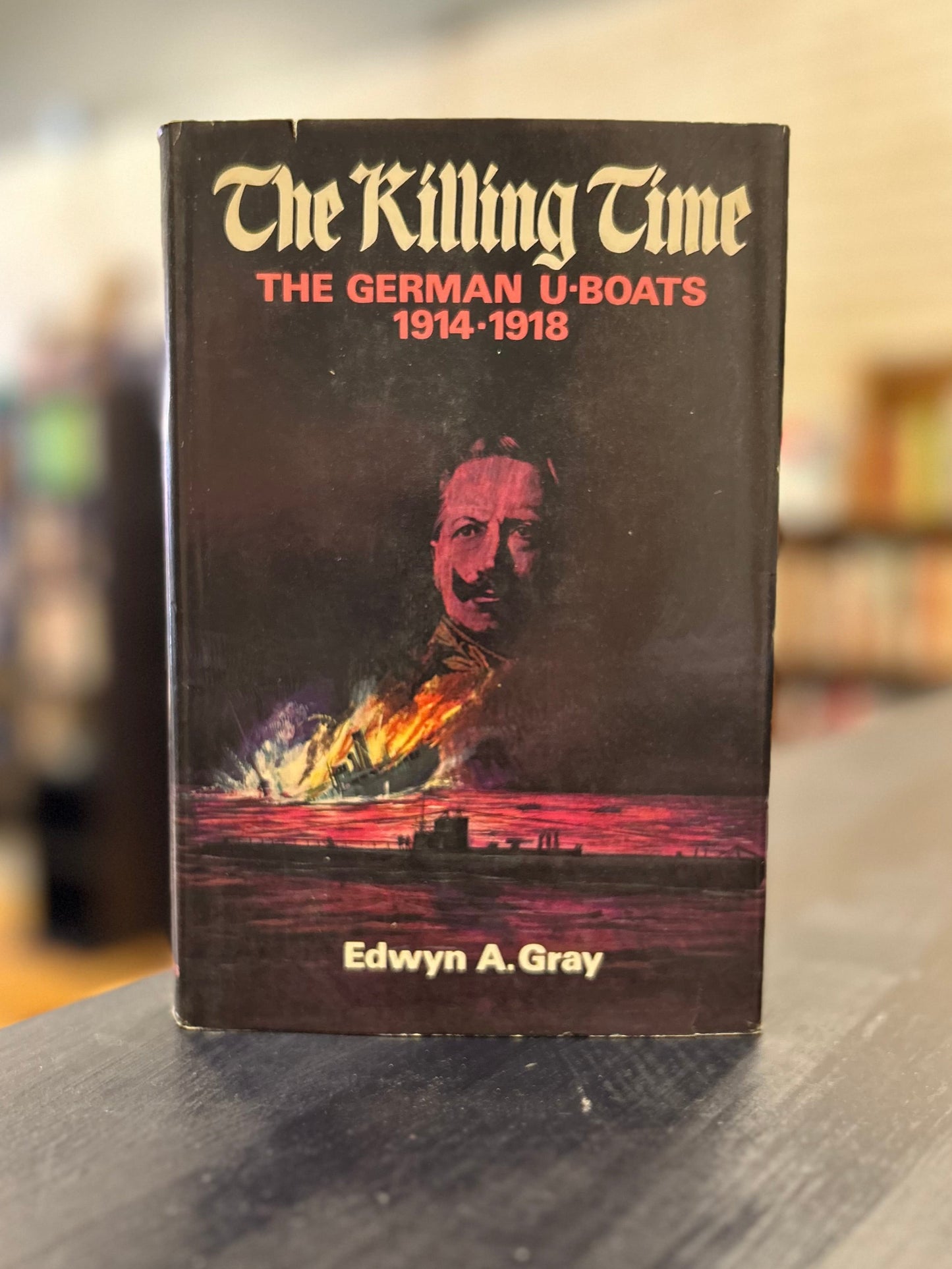The Killing Time: The German U-Boats 1914-1918' by Edwyn A. Gray