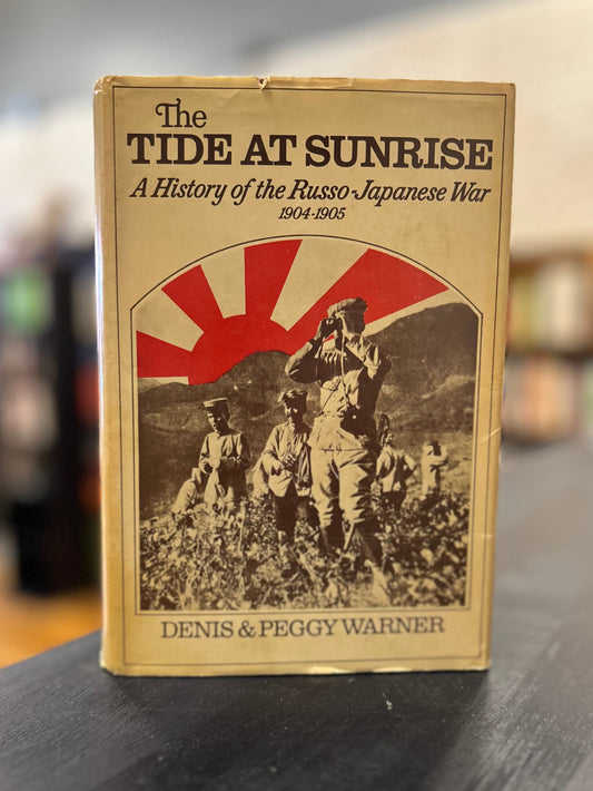 The Tide at Sunrise: A History of the Russo Japanese War by Denis & Peggy Warner