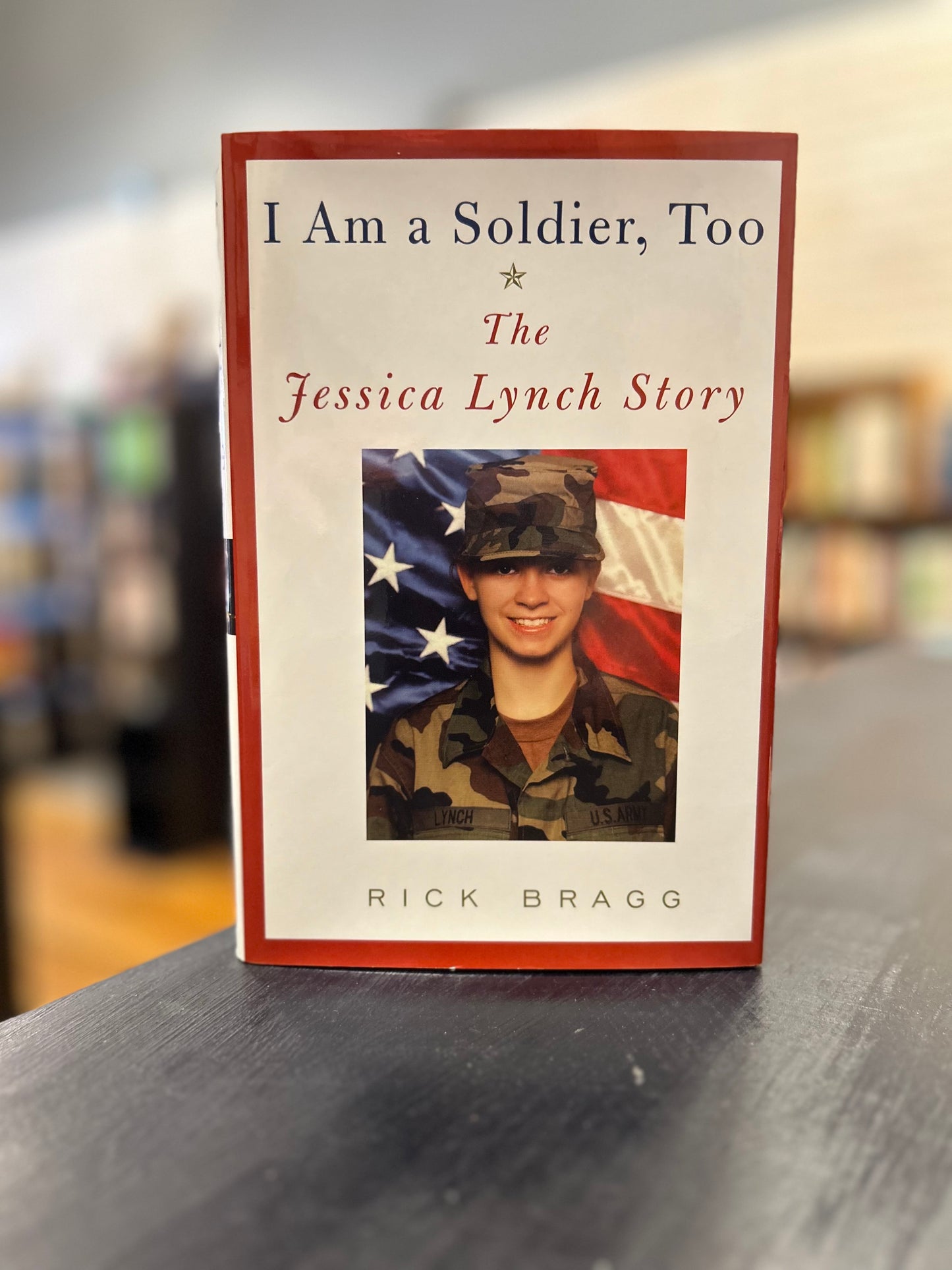 I am A Soldier Too - The Jessica Lynch Story by Rick Bragg