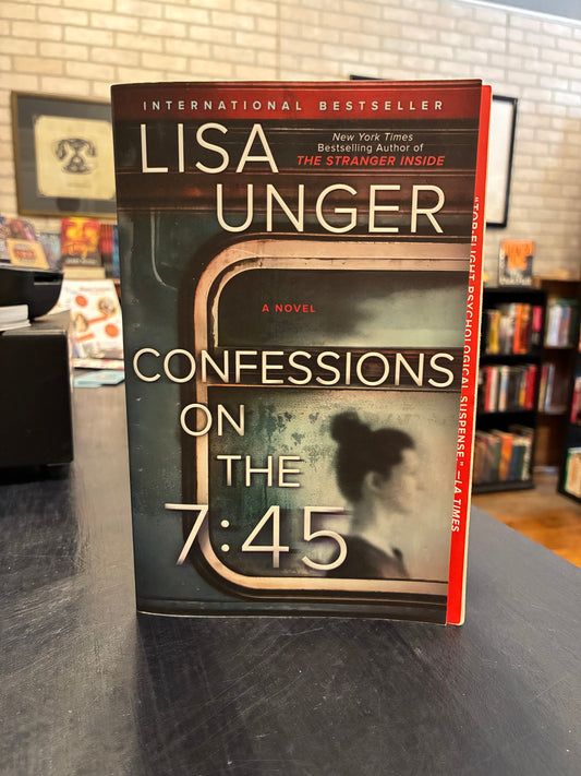 Confessions on the 7:45 - Lisa Unger
