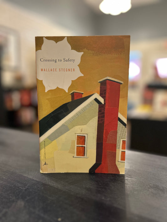 Crossing to Safety - Wallace Stegner