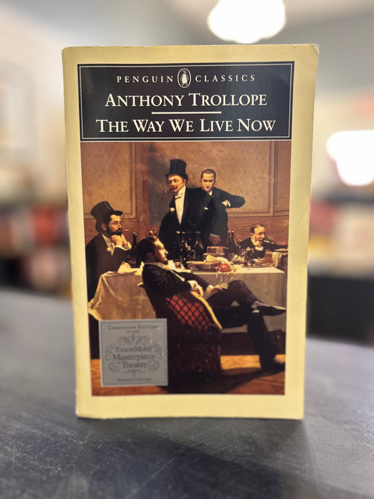 The Way We Live Now - Anthony Trollope