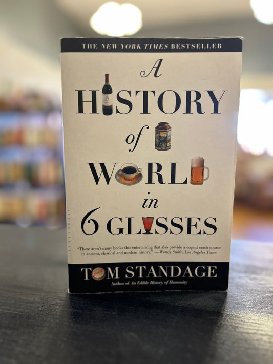 A History of the World in 6 Glasses - Tom Standage
