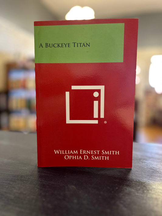 A Buckeye Titan - Willam E Smith and Ophia Smith