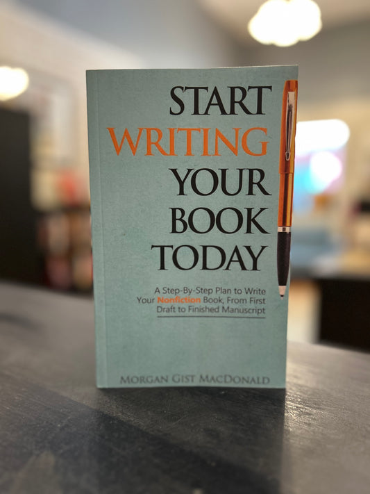 Start Writing Your Book Today - Morgan Gist MacDonald
