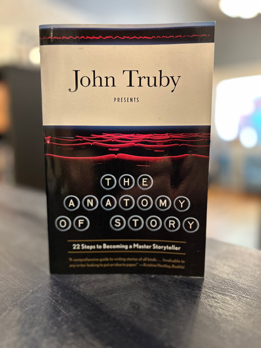 The Anatomy of Story - John Truby
