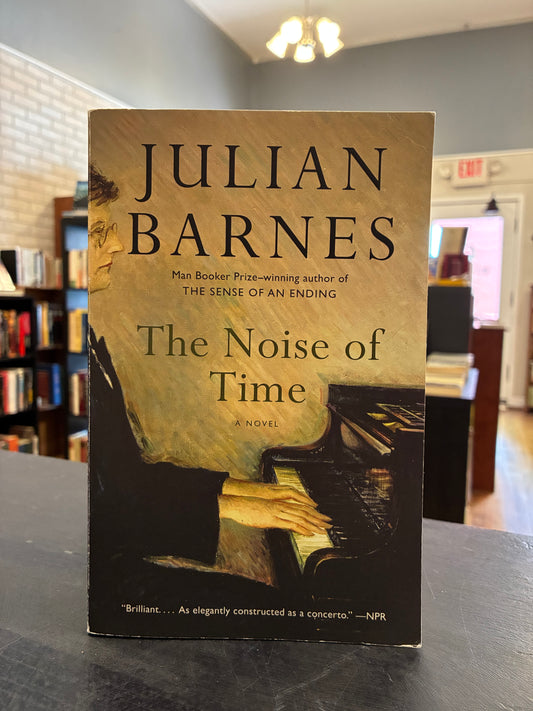 The Noise of Time - Julian Barnes