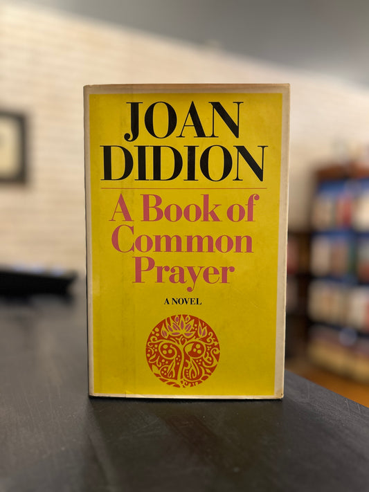 A Book of Common Prayer - Joan Didion