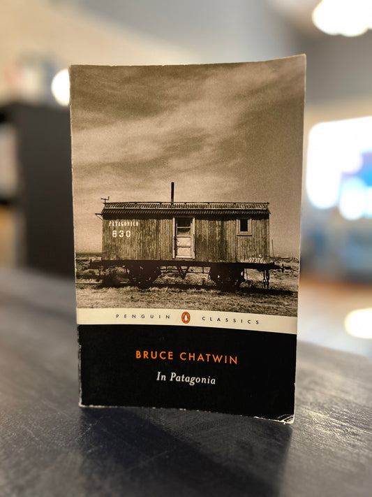 In Patagonia by Bruce Chatwin