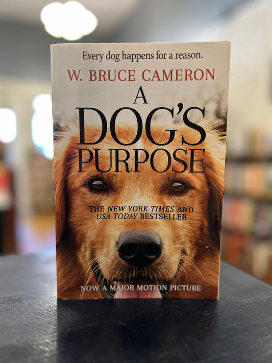 A Dog's Purpose -  W Bruce Cameron