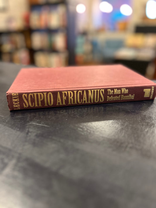 Scipio Africanus: The Man Who Defeated Hannibal' by Ross Leckie