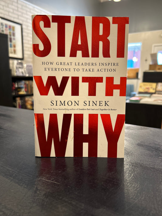 Start With Why - Simon Sinek