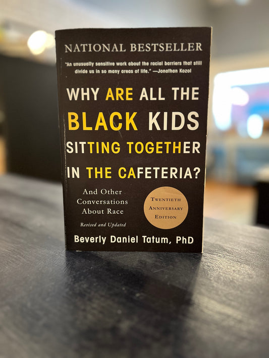 Why Are All the Black Kids Sitting Together in the Cafeteria? - Beverly Christine Daniel Tatum