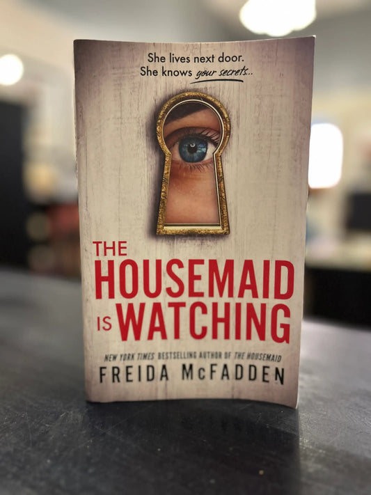 The Housemaid is Watching - Freida McFadden