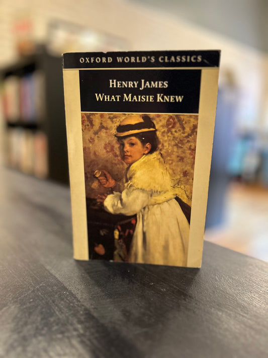 What Maisie Knew by Henry James - Oxford