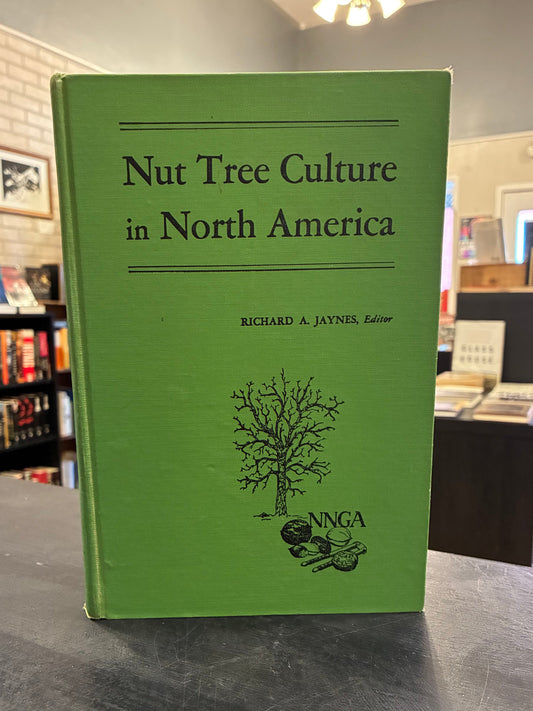 Nut Tree Culture in North America - RICHARD A. JAYNES, Editor