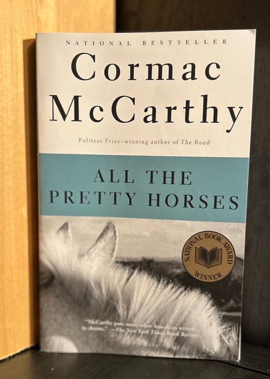 All the Pretty Horses - Cormac McCarthy